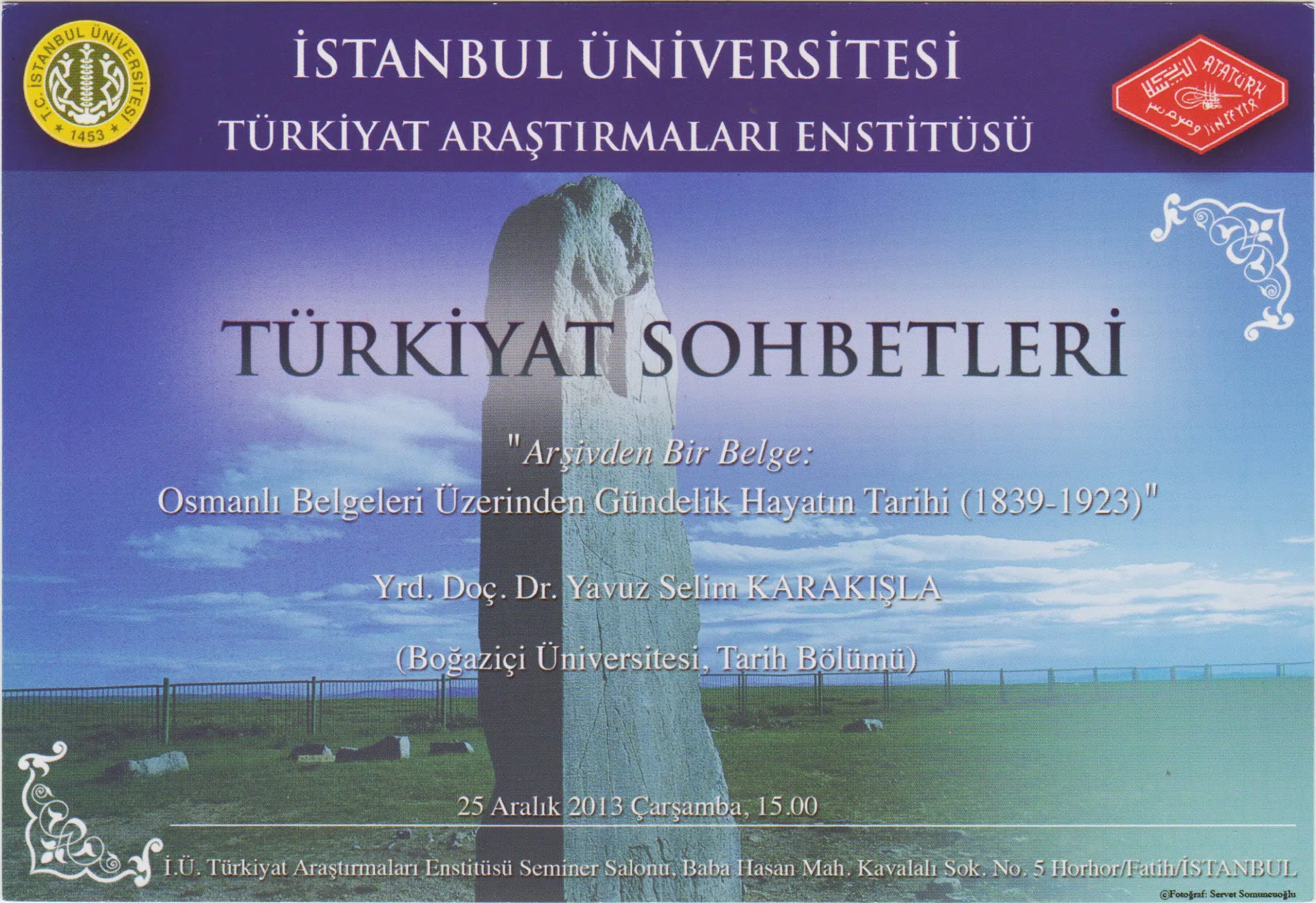 İSTANBUL ÜNİVERİSTESİ TÜRKİYAT ARAŞTIRMALARI ENSTİTÜSÜ DAVETİYE 2013. TÜRKİYAT SOHBETLERİ-YAVUZ SELİM KARAKIŞLA